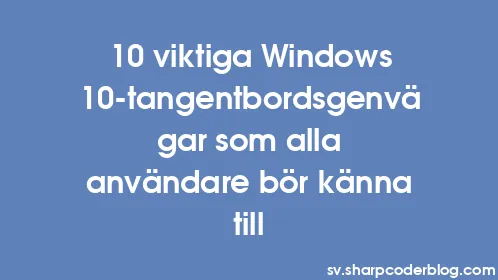 10 viktiga Windows 10-tangentbordsgenvägar som alla användare bör känna till - Thumbnail