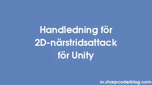 Handledning för 2D-närstridsattack för Unity - Thumbnail