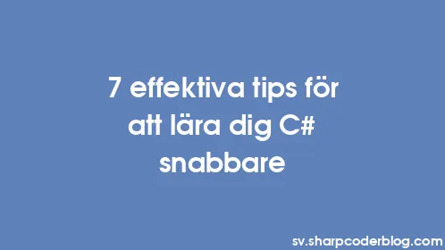 7 effektiva tips för att lära dig C# snabbare - Thumbnail