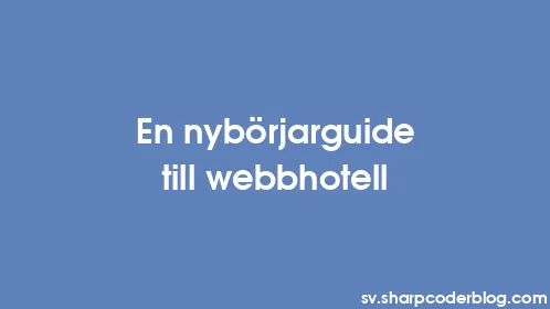 En nybörjarguide till webbhotell - Thumbnail