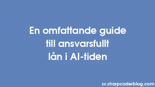En omfattande guide till ansvarsfullt lån i AI-tiden - Thumbnail