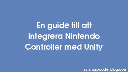 En guide till att integrera Nintendo Controller med Unity - Thumbnail