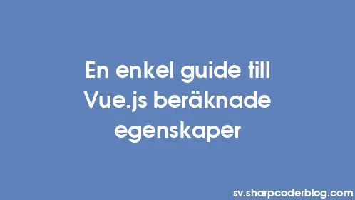 En enkel guide till Vue.js beräknade egenskaper - Thumbnail