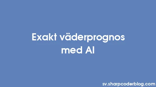 Exakt väderprognos med AI - Thumbnail