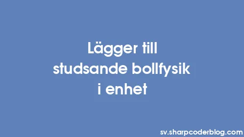 Lägger till studsande bollfysik i enhet - Thumbnail