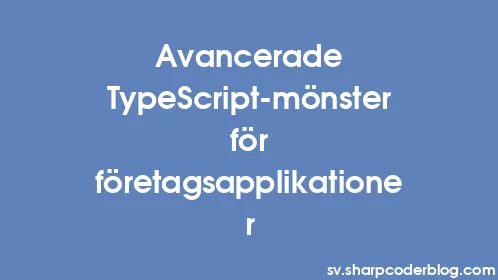 Avancerade TypeScript-mönster för företagsapplikationer - Thumbnail