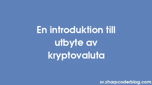 En introduktion till utbyte av kryptovaluta - Thumbnail