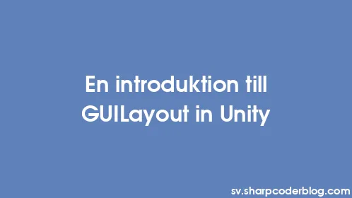 En introduktion till GUILayout in Unity - Thumbnail