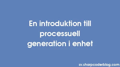En introduktion till processuell generation i enhet - Thumbnail