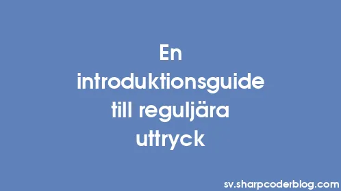 En introduktionsguide till reguljära uttryck - Thumbnail