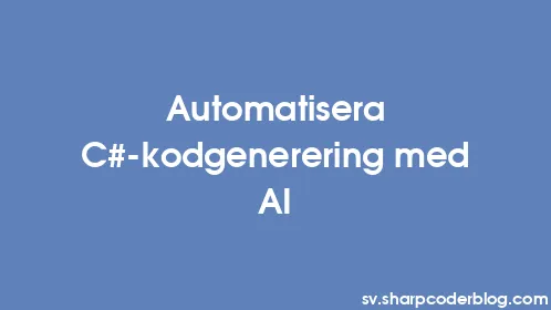 Automatisera C#-kodgenerering med AI - Thumbnail