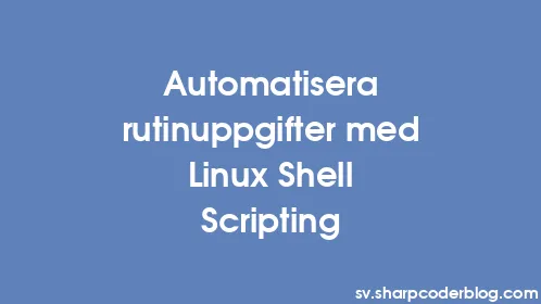 Automatisera rutinuppgifter med Linux Shell Scripting - Thumbnail