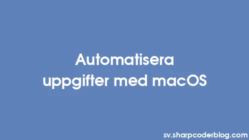 Automatisera uppgifter med macOS - Thumbnail