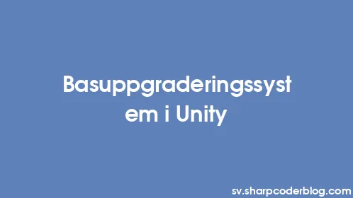 Basuppgraderingssystem i Unity - Thumbnail