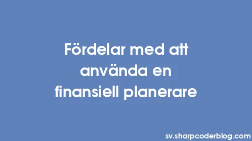 Fördelar med att använda en finansiell planerare - Thumbnail