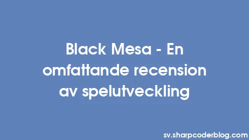Black Mesa - En omfattande recension av spelutveckling - Thumbnail
