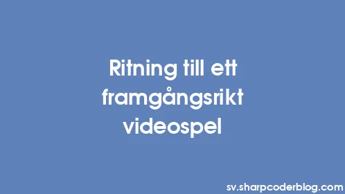 Ritning till ett framgångsrikt videospel - Thumbnail