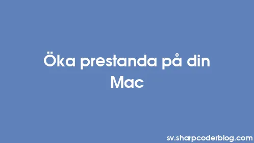 Öka prestanda på din Mac - Thumbnail