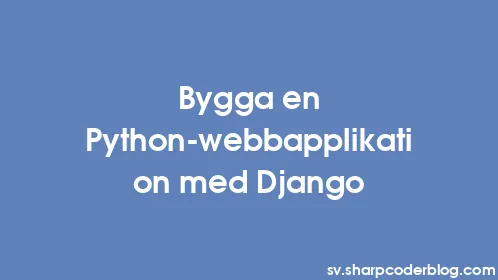 Bygga en Python-webbapplikation med Django - Thumbnail
