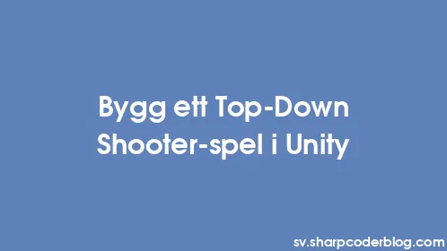 Bygg ett Top-Down Shooter-spel i Unity - Thumbnail