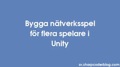 Bygga nätverksspel för flera spelare i Unity - Thumbnail