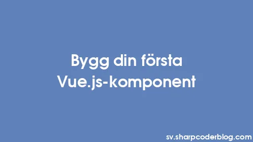 Bygg din första Vue.js-komponent - Thumbnail