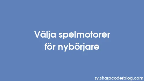 Välja spelmotorer för nybörjare - Thumbnail