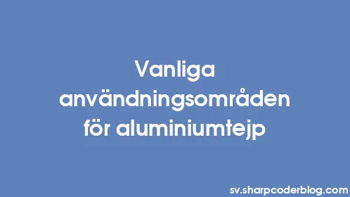 Vanliga användningsområden för aluminiumtejp - Thumbnail
