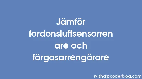 Jämför fordonsluftsensorrenare och förgasarrengörare - Thumbnail