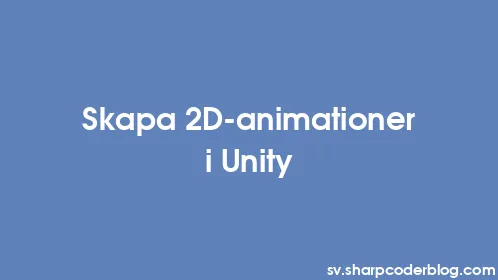 Skapa 2D-animationer i Unity - Thumbnail