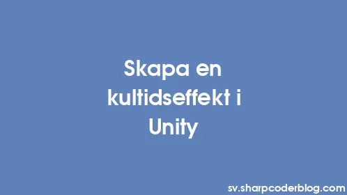 Skapa en kultidseffekt i Unity - Thumbnail
