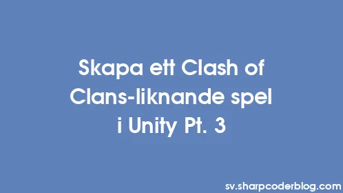 Skapa ett Clash of Clans-liknande spel i Unity Pt. 3 - Thumbnail