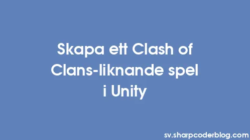 Skapa ett Clash of Clans-liknande spel i Unity - Thumbnail