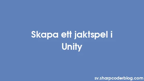 Skapa ett jaktspel i Unity - Thumbnail