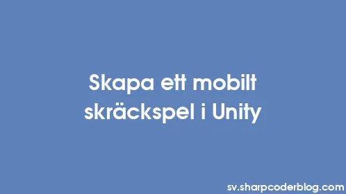 Skapa ett mobilt skräckspel i Unity - Thumbnail