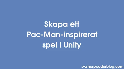 Skapa ett Pac-Man-inspirerat spel i Unity - Thumbnail