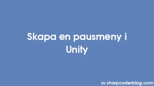 Skapa en pausmeny i Unity - Thumbnail