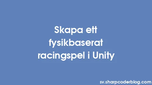 Skapa ett fysikbaserat racingspel i Unity - Thumbnail