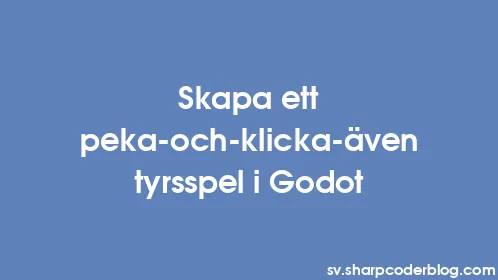 Skapa ett peka-och-klicka-äventyrsspel i Godot - Thumbnail