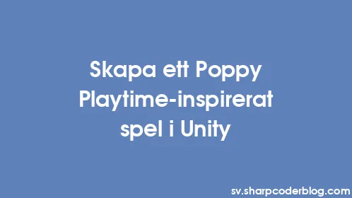 Skapa ett Poppy Playtime-inspirerat spel i Unity - Thumbnail
