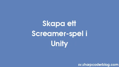 Skapa ett Screamer-spel i Unity - Thumbnail