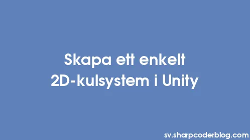 Skapa ett enkelt 2D-kulsystem i Unity - Thumbnail