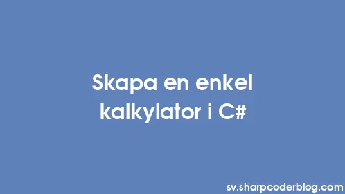 Skapa en enkel kalkylator i C# - Thumbnail