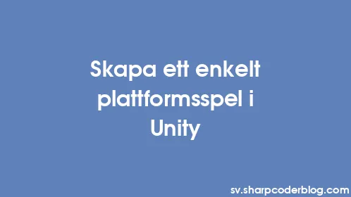 Skapa ett enkelt plattformsspel i Unity - Thumbnail