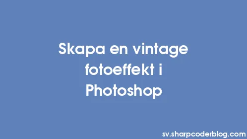 Skapa en vintage fotoeffekt i Photoshop - Thumbnail