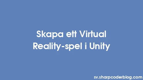 Skapa ett Virtual Reality-spel i Unity - Thumbnail