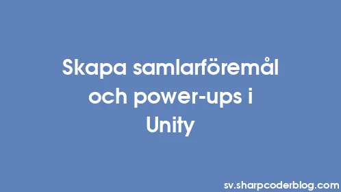 Skapa samlarföremål och power-ups i Unity - Thumbnail