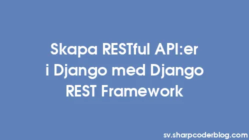 Skapa RESTful API:er i Django med Django REST Framework - Thumbnail