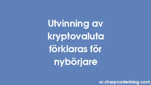 Utvinning av kryptovaluta förklaras för nybörjare - Thumbnail