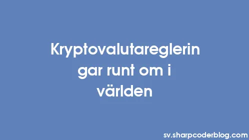 Kryptovalutaregleringar runt om i världen - Thumbnail
